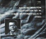 Braxton Anthony - Composition No.94 For Tree Instrumentalists (1980)