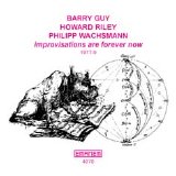 guy barry howard riley, philipp wachsmann - improvisations are forever now (1977-9)
