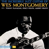 Wes Montgomery - The Incredible Jazz Guitar Of Wes Montgomery