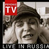 Psychic TV - Live In Russia