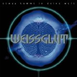 Weissglut - Etwas Kommt In Deine Welt