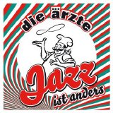 Die Ärzte - Jazz Ist Anders