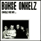Böhse Onkelz - Onkelz Wie Wir...