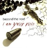 Beyond The Void - I Am Your Ruin