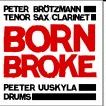 Peter Brotzmann & Peeter Uuskyla - Born Broke