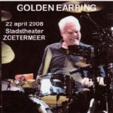Golden Earring - 2008 Stadstheater Zoetermeer 22 april