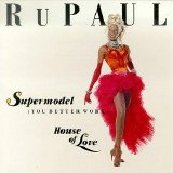 Rupaul - Supermodel (You Better Work) / House Of Lov