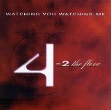 4-2 the Floor - Watching You Watching Me