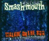 Smash Mouth - Walkin' On The Sun