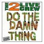 2 Live Crew - Do The Damn Thing Single