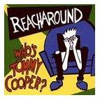 Reacharound - Who's Tommy Cooper?