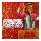Agoraphobic Nosebleed - Honky Reduction
