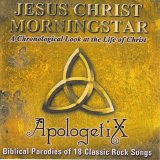 Apologetix - Jesus Christ Morningstar