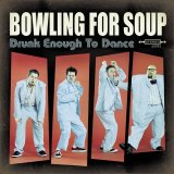 Bowling For Soup - Drunk Enough To Dance