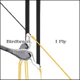 Birdbrain - I Fly