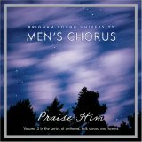 BYU Men's Chorus - Praise Him