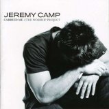 Jeremy Camp - Carried Me: The Worship Project