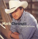 Mark Chesnutt - Lost in the Feeling