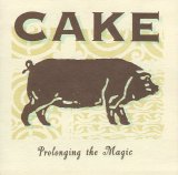 Cake - Prolonging The Magic