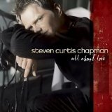 Steven Curtis Chapman - All About Love