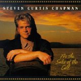 Steven Curtis Chapman - For The Sake Of The Call