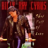 Billy Ray Cyrus - Shot Full of Love
