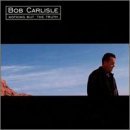Bob Carlisle - Nothing But The Truth