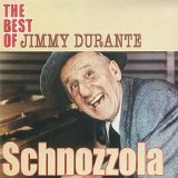 Jimmy Durante - Schnozzola: The Best Of Jimmy Durante