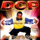 D.C.P. - Our Time To Shine