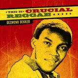 Desmond Dekker - This Is Crucial Reggae