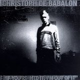 Christoph De Babalon - If You're Into It, I'm Out Of It