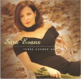 Sara Evans - Three Chords And The Truth