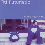 Fiti Futuristic - All In A Day's Work