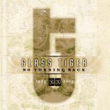Glass Tiger - No Turning Back: 1985-2005
