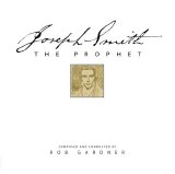 Rob Gardner - Joseph Smith The Prophet