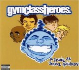 Gym Class Heroes - As Cruel as School Children
