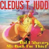 Cledus T. Judd - Did I Shave My Back for This?