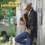 Alan Jackson - Here in the Real World