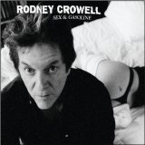 Rodney Crowell - Sex and Gasoline