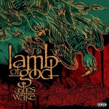 Lamb Of God - Ashes Of The Wake