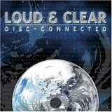 Loud & Clear - Disc-Connected