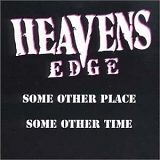Heavens Edge - Some Other Place Some Other Time