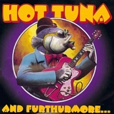 Hot Tuna - And Furthurmore...
