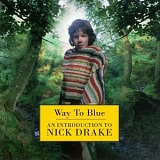 Nick Drake - Way To Blue: An Introduction To Nick Drake