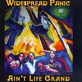 Widespread Panic - Ain´t Life Grand