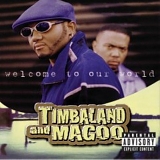 Timbaland and Magoo - Welcome to our world