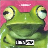 Lùna Pop - ...Squérez?