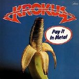 Krokus - Pay It In Metal