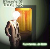 King's X - Please Come Home...Mr. Bulbous