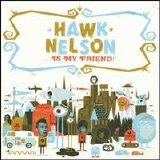 Hawk Nelson - Hawk Nelson Is My Friend